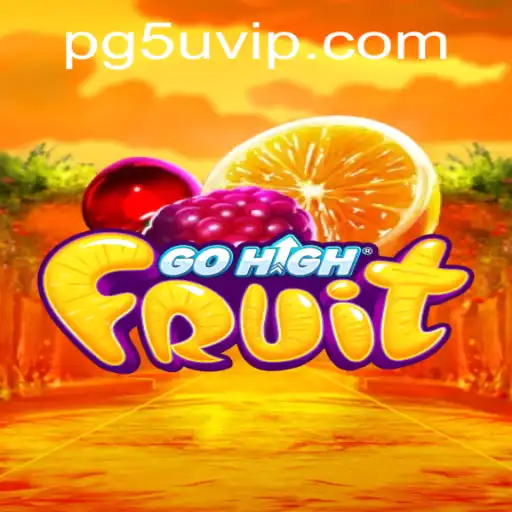 Discover the Excitement of GoHighFruit: The Thrilling New Game Taking the World by Storm